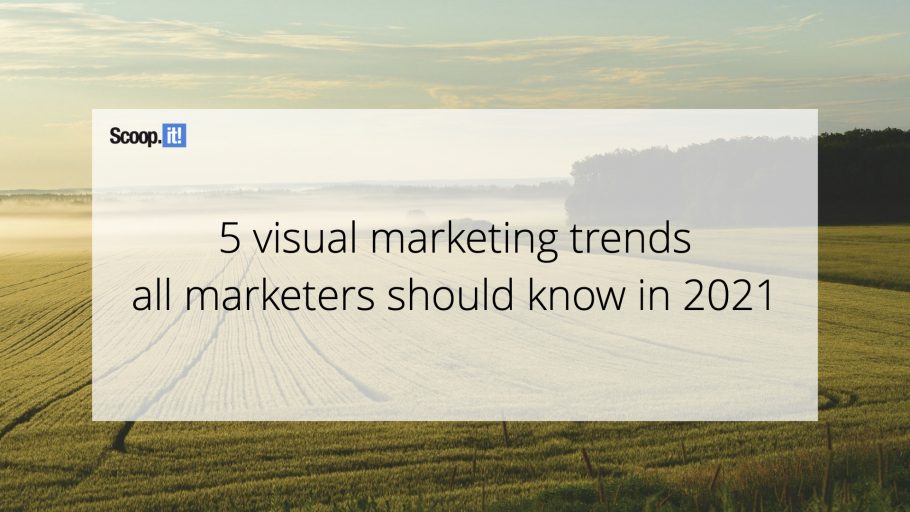 5 visual marketing trends all marketers should know in 2021
