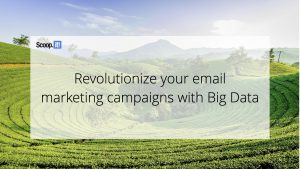 Revolutionize Your Email Marketing Campaigns With Big Data