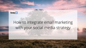 How to Integrate Email Marketing With Your Social Media Strategy