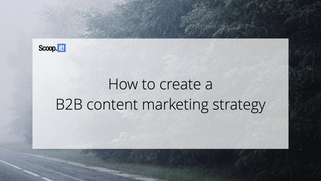 How to create a B2B content marketing strategy