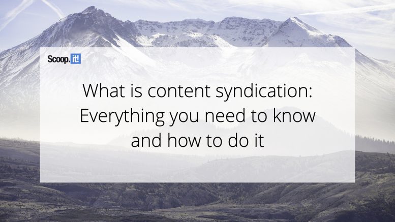 What Is Content Syndication: Everything You Need to Know and How to Do ...