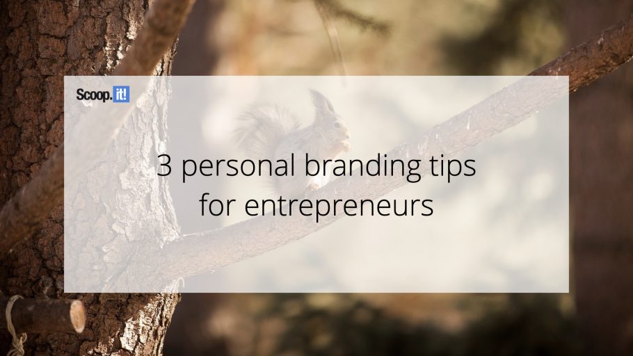 3 Personal Branding Tips for Entrepreneurs