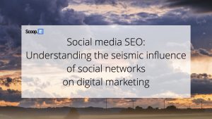 Social Media SEO: Understanding the Seismic Influence of Social Networks on Digital Marketing
