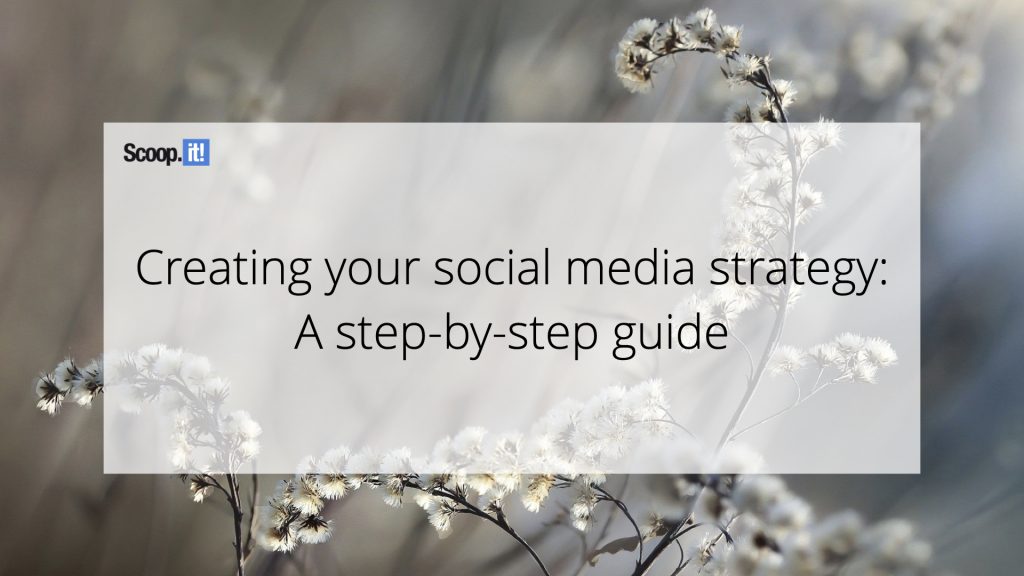 Creating Your Social Media Strategy: A Step-By-Step Guide