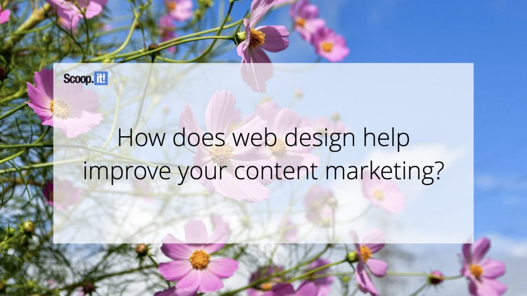 How does web design help improve your content marketing?