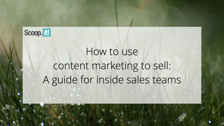 How To Use Content Marketing To Sell: A Guide For Inside Sales Teams