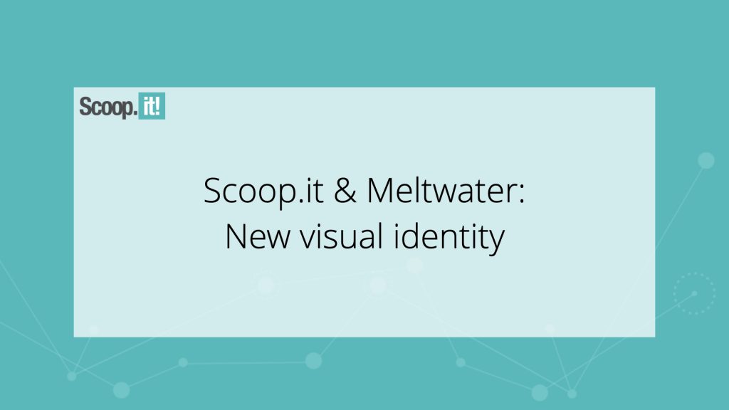 <div>Scoop.it & Meltwater: New visual identity</div>