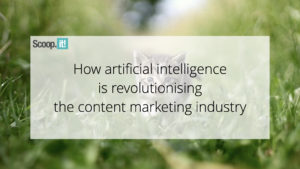 How Artificial Intelligence is Revolutionizing the Content Marketing Industry