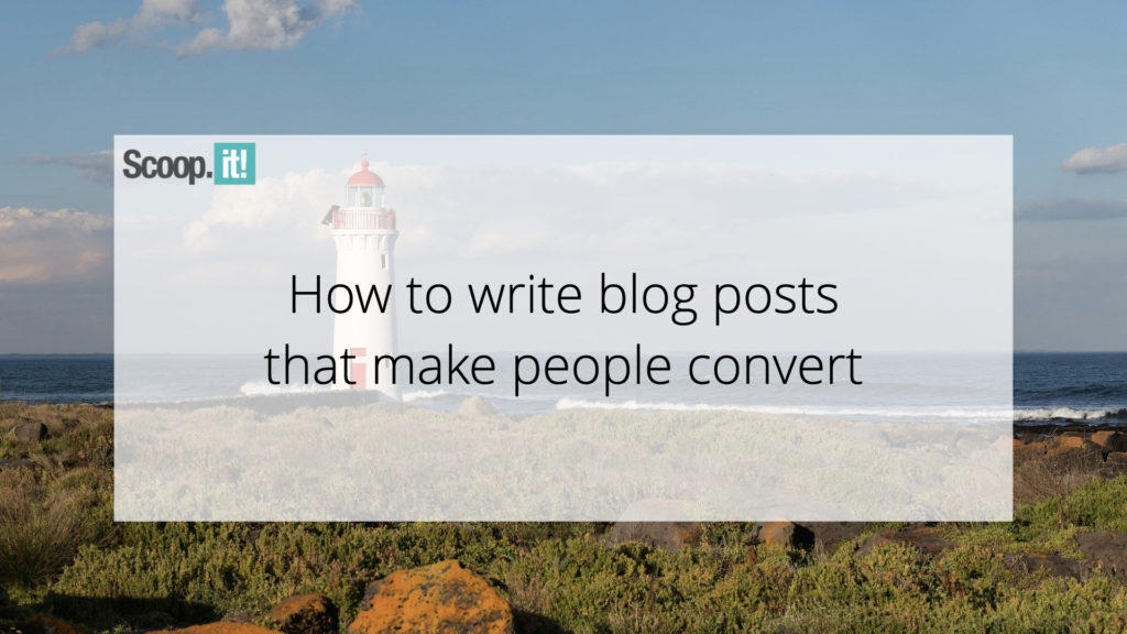 How To Write Blog Posts That Make People Convert