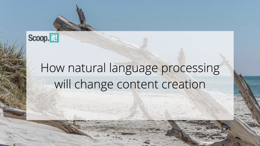 How Natural Language Processing Will Change Content Creation