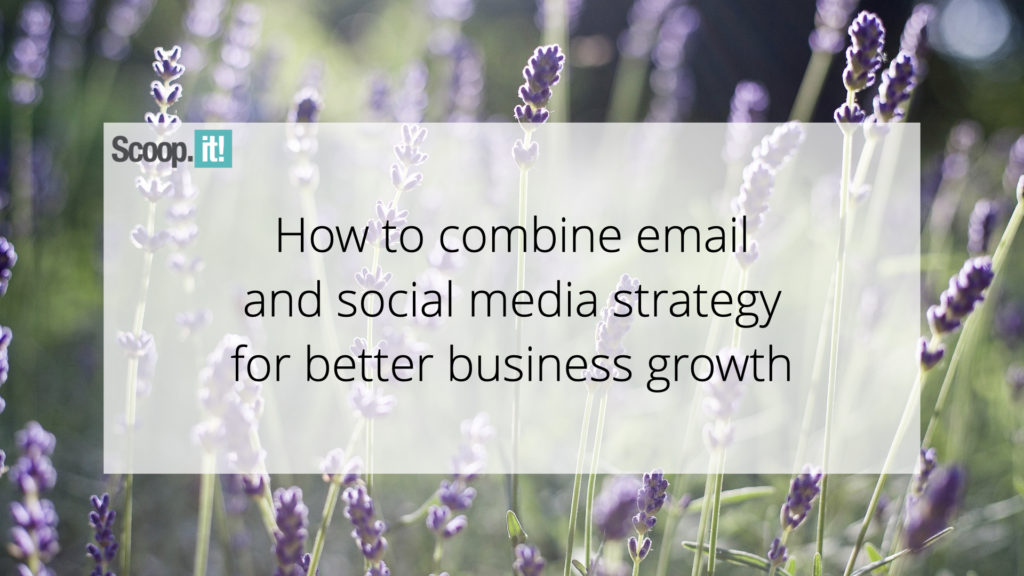 How To Combine Email And Social Media Strategy For Better Business Growth