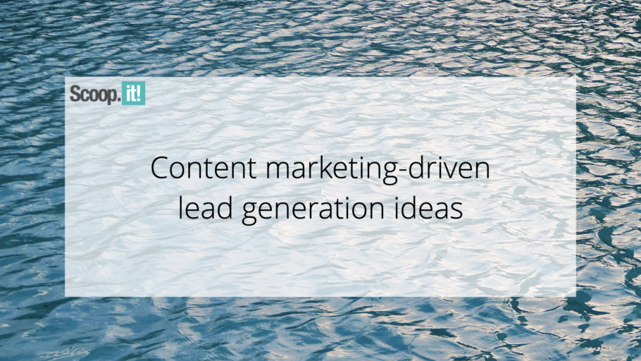 Content Marketing-driven Lead Generation Ideas