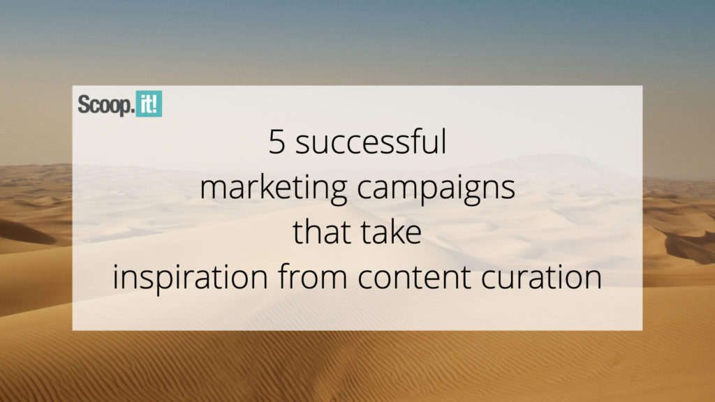 5 Successful Marketing Campaigns That Take Inspiration from Content Curation