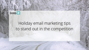 Holiday Email Marketing Tips to Stand Out in the Competition