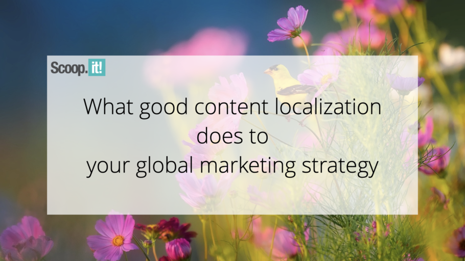 What Good Content Localization Does to Your Global Marketing Strategy