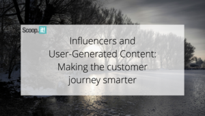 Influencers and User-Generated Content: Making The Customer Journey Smarter