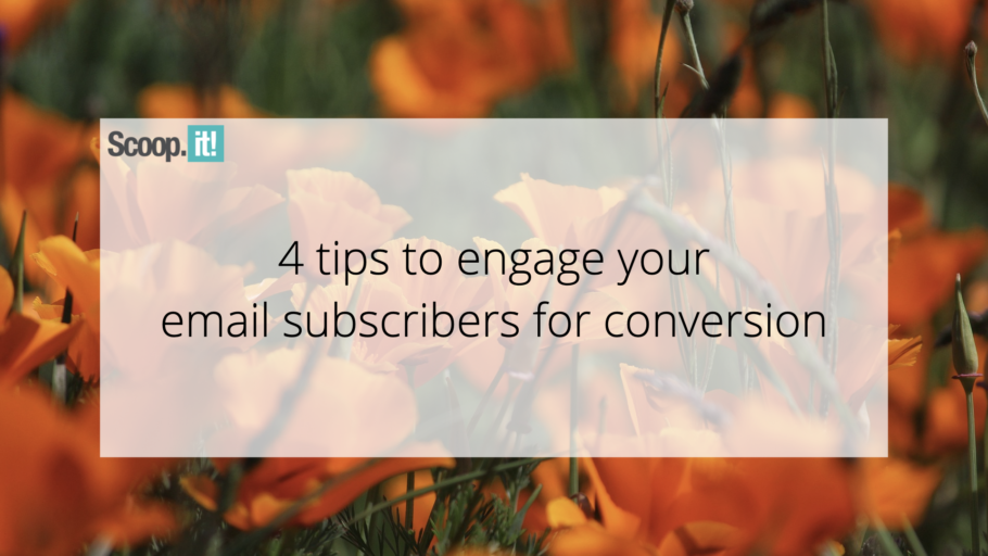 4 Tips to Engage Your Email Subscribers for Conversion