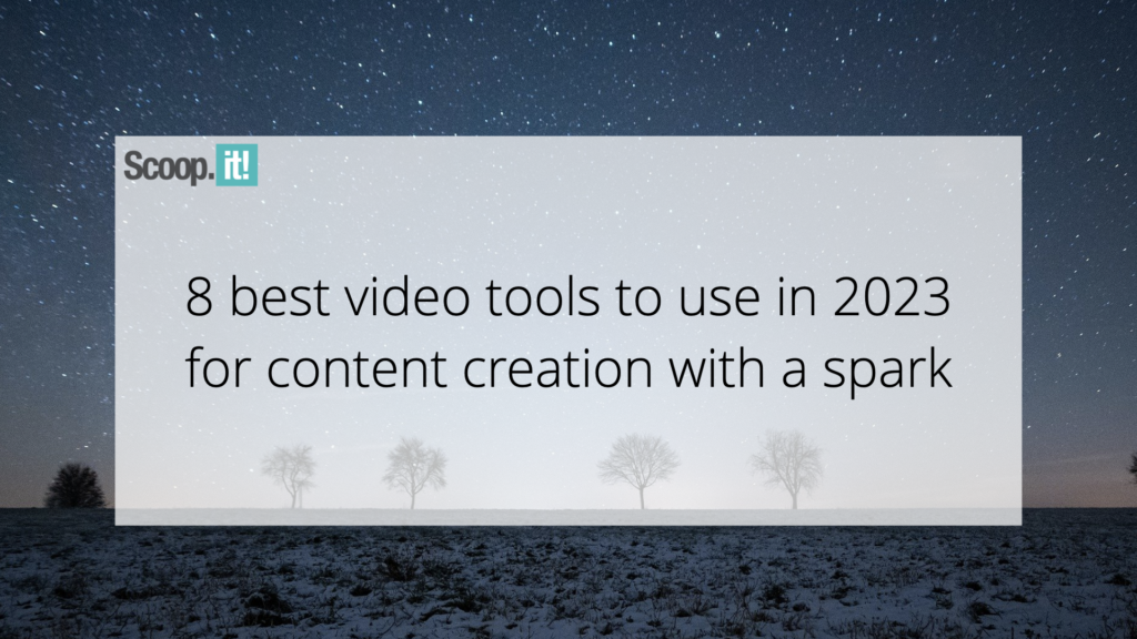 The 8 Best Video Tools to Use in 2023 for Content Creation with a Spark