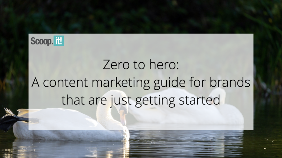 Zero to Hero: A Content Marketing Guide for Brands That Are Just Getting Started