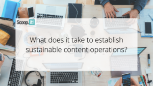 What Does it Take to Establish Sustainable Content Operations?