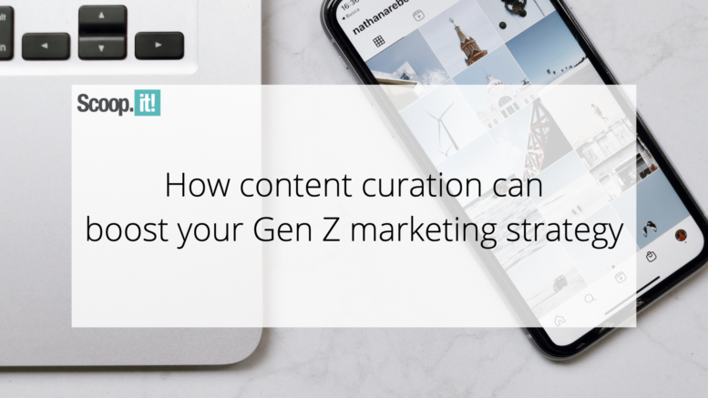 how-content-curation-can-boost-your-gen-z-marketing-strategy-scoop-it