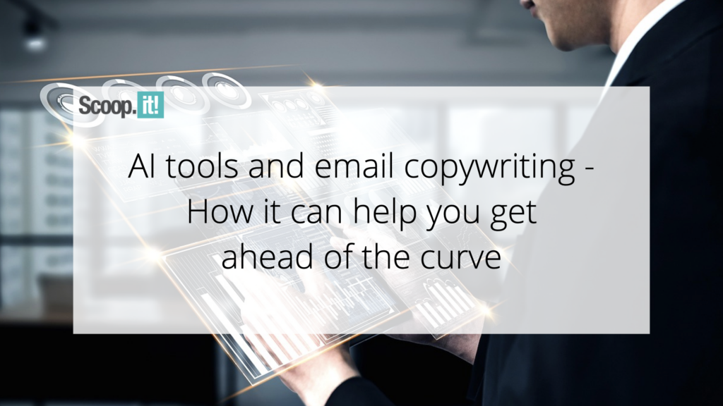 AI Tools and Email Copywriting- How it Can Help You Get Ahead of The Curve