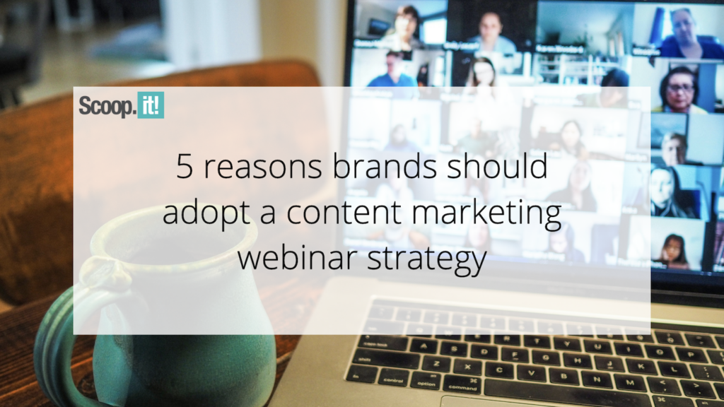 5 Reasons Brands Should Adopt a Content Marketing Webinar Strategy