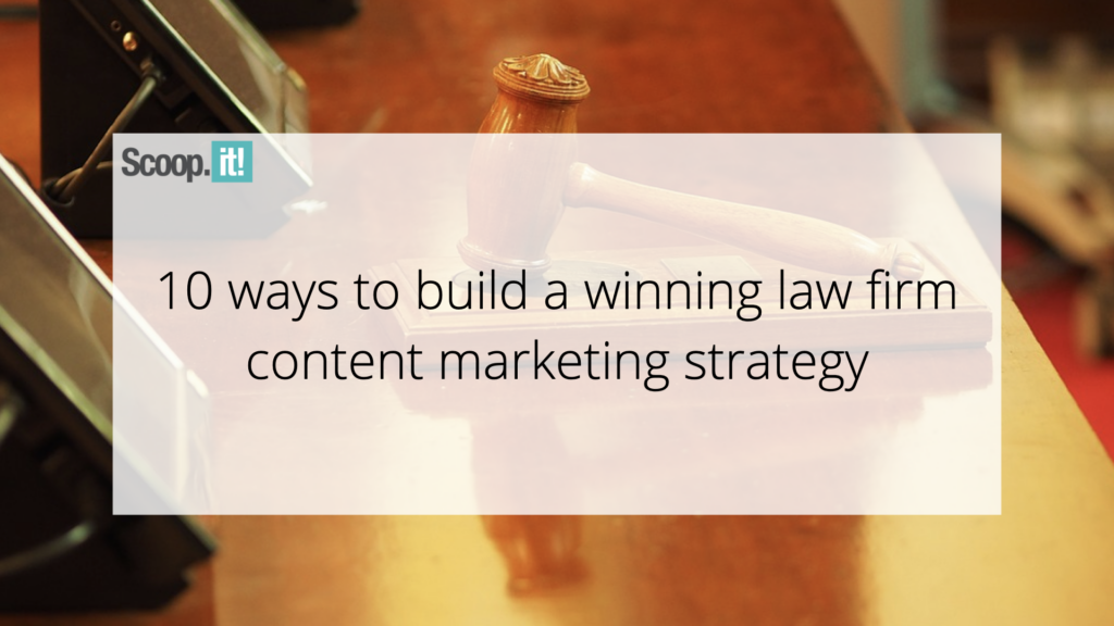 10 Ways to Build a Winning Law Firm Content Marketing Strategy