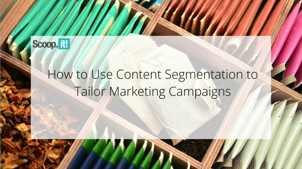 How to Use Content Segmentation to Tailor Marketing Campaigns