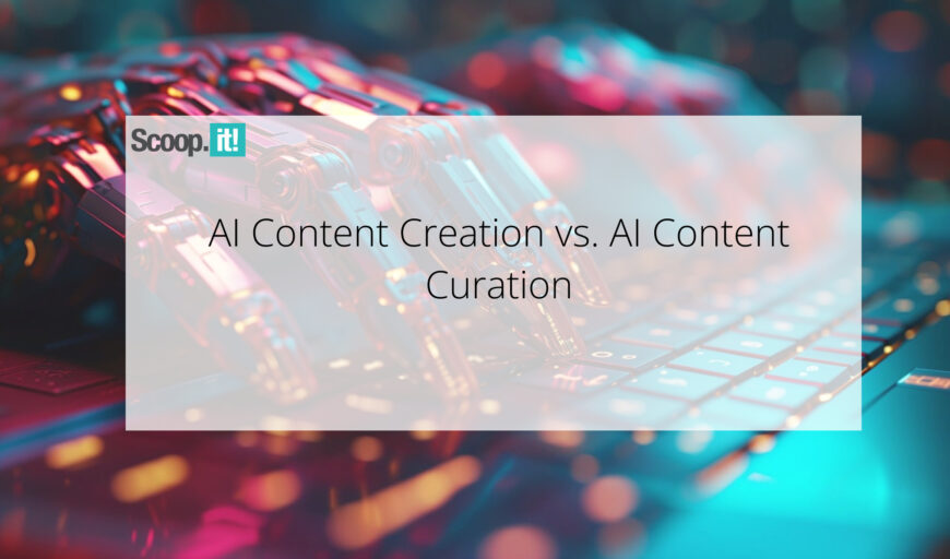 AI Content Creation vs. AI Content Curation