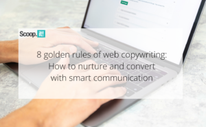 8 Golden Rules of Web Copywriting: How to Nurture and Convert with Smart Communication