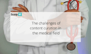 The Challenges of Content Curation in the Medical Field