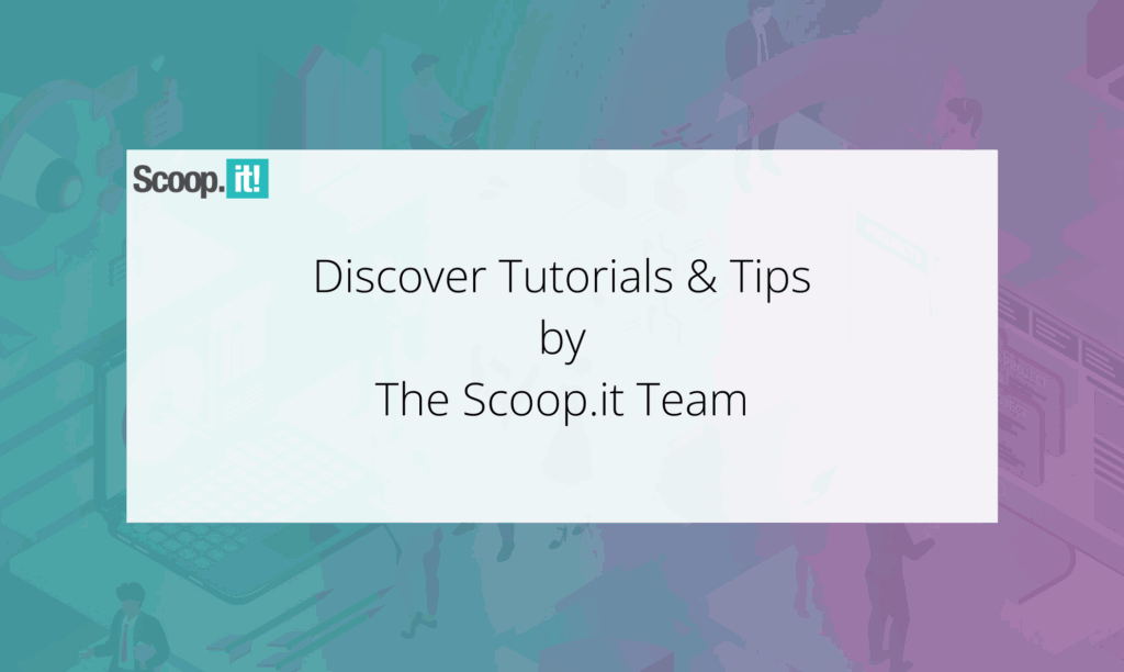 Scoop.it launches a new topic page: tutorials, tips, and resources on monitoring
